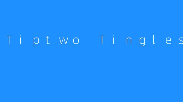 Tiptwo Tingles